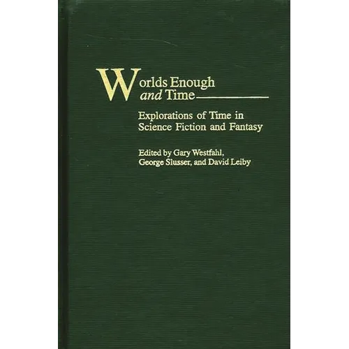 Worlds Enough and Time: Explorations of Time in Science Fiction and Fantasy