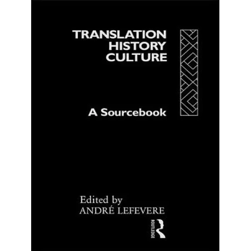 Translation/History/Culture: A Sourcebook