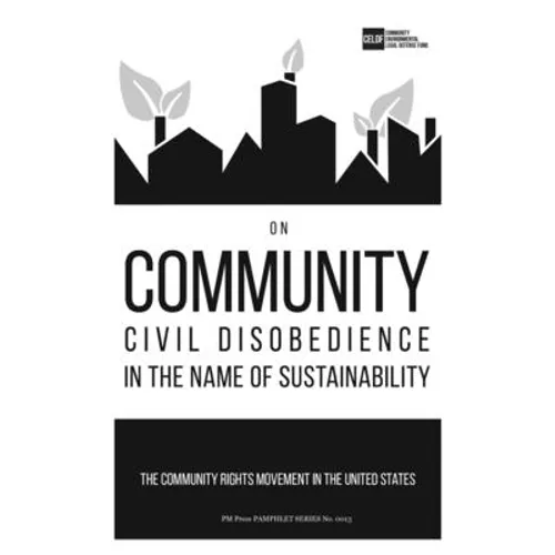 On Community Civil Disobedience in the Name of Sustainability: The Community Rights Movement in the United States