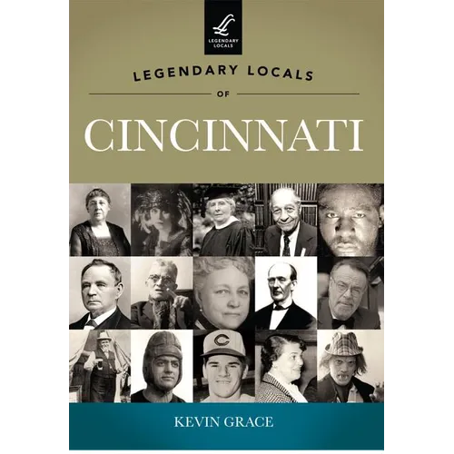 Legendary Locals of Cincinnati, Ohio