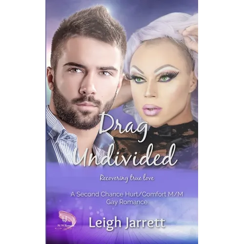 Drag Undivided: A Second Chance Hurt/Comfort M/M Gay Romance