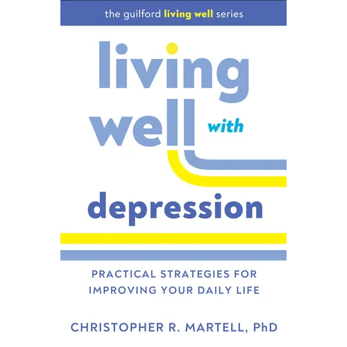 Living Well with Depression: Practical Strategies for Improving Your Daily Life