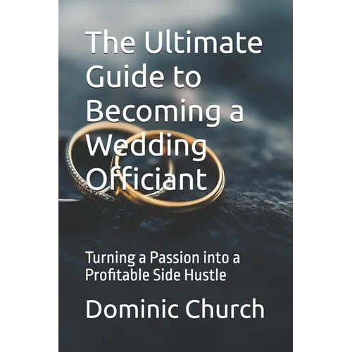 The Ultimate Guide to Becoming a Wedding Officiant: Turning a Passion into a Profitable Side Hustle