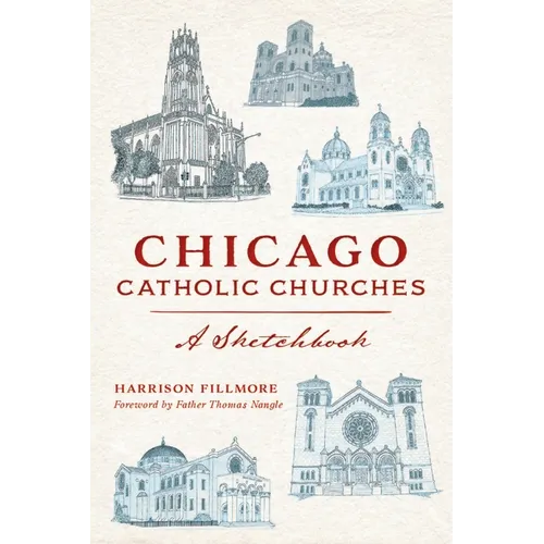 Chicago Catholic Churches: A Sketchbook