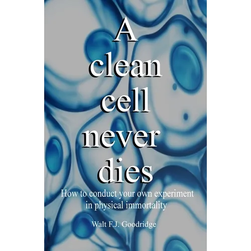 A clean cell never dies: How to conduct your own experiment in physical immortality
