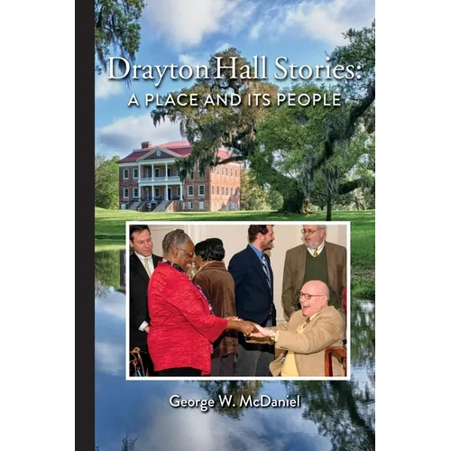 Drayton Hall Stories: A Place and Its People