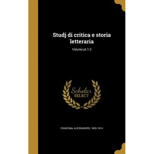 Studj di critica e storia letteraria; Volume pt.1-2