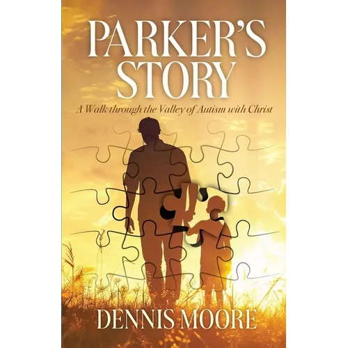 Parker's Story: A Walk Through the Valley of Autism with Christ