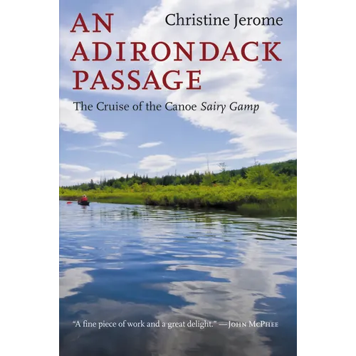 An Adirondack Passage: The Cruise of the Canoe Sairy Gamp
