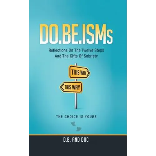 Do.Be.Isms: Reflections on the Twelve Steps and the Gifts of Sobriety