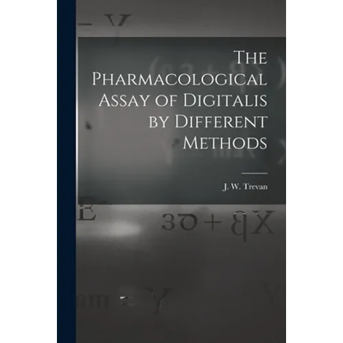 The Pharmacological Assay of Digitalis by Different Methods