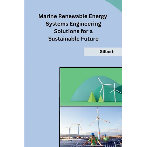 Marine Renewable Energy Systems Engineering Solutions for a Sustainable Future