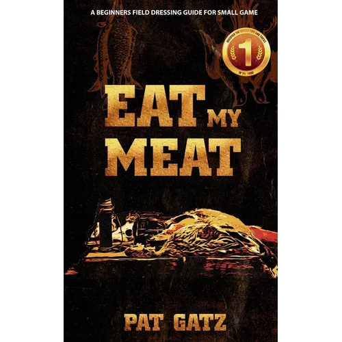 Eat My Meat: A Beginners Field Dressing Guide for Small Game