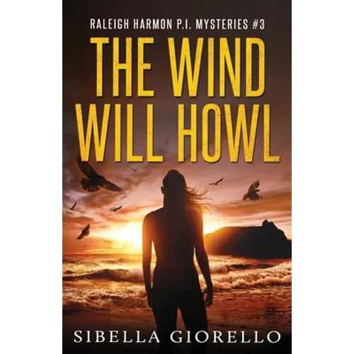 The Wind Will Howl: Book 3 Raleigh Harmon P.I .