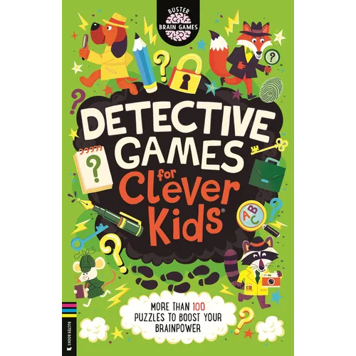 Detective Games for Clever Kids: More Than 100 Puzzles to Boost Your Brainpower