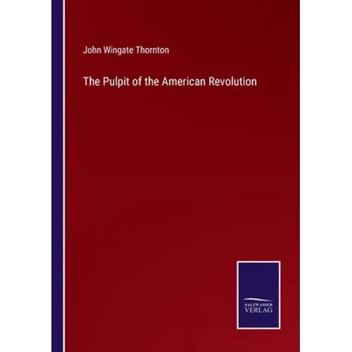 The Pulpit of the American Revolution