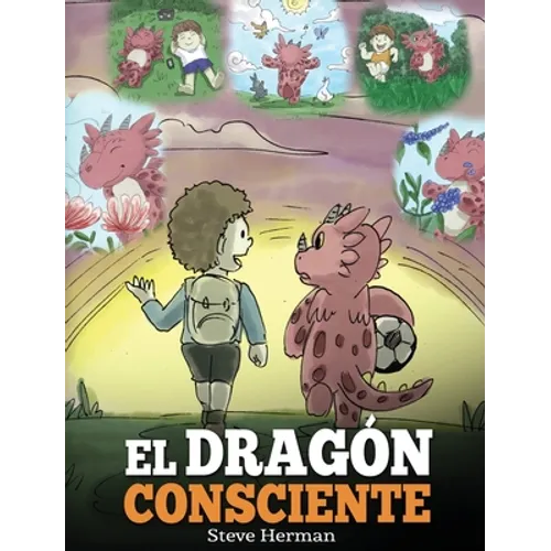 El Dragón Consciente: (The Mindful Dragon) Un libro de dragones sobre la conciencia plena. Un adorable cuento infantil para enseñar a los ni
