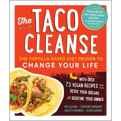 The Taco Cleanse: The Tortilla-Based Diet Proven to Change Your Life