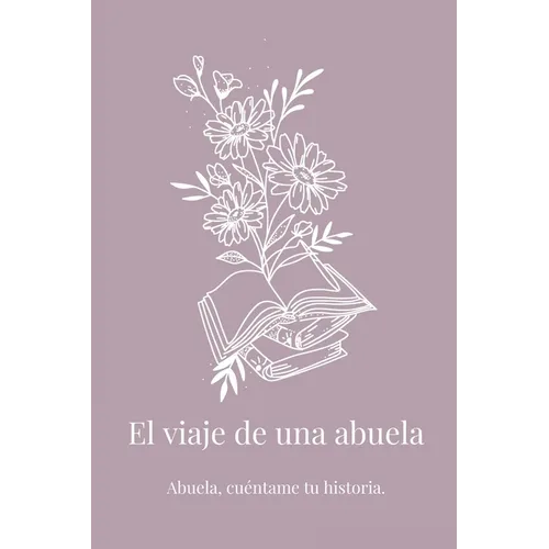 El viaje de una abuela: Abuela, cuéntame tu historia.