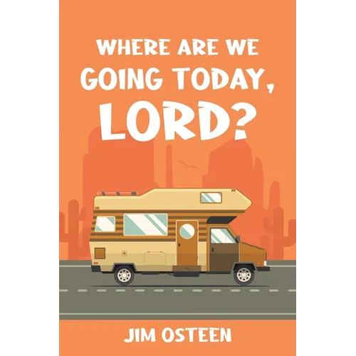 Where Are We Going Today, Lord?