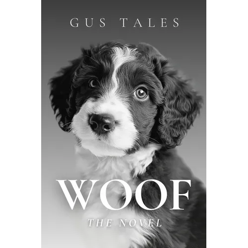 Woof - The Novel: A Literary Masterpiece in Your Dog's Native Tongue 100,000 Woofs Perfect Funny Gag Holiday Gift for Dog Lovers and Pet Owners
