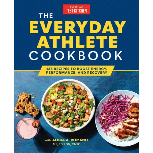 The Everyday Athlete Cookbook: 165 Recipes to Boost Energy, Performance, and Recovery