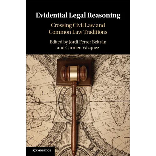 Evidential Legal Reasoning: Crossing Civil Law and Common Law Traditions