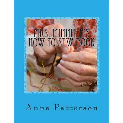 Mrs. Minnie P's How to Sew Book: A Very Beginning How to Sew Book