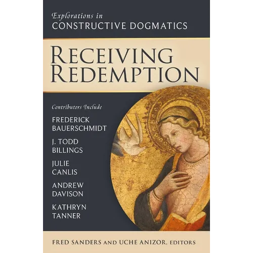 Receiving Redemption: Explorations in Constructive Dogmatics