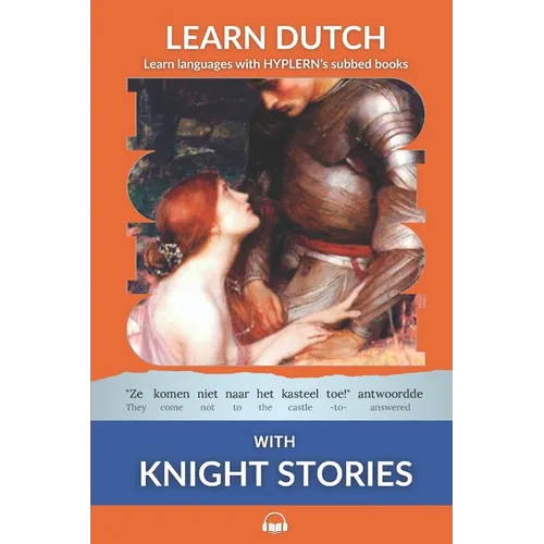 Learn Dutch with Knight Stories: Interlinear Dutch to English