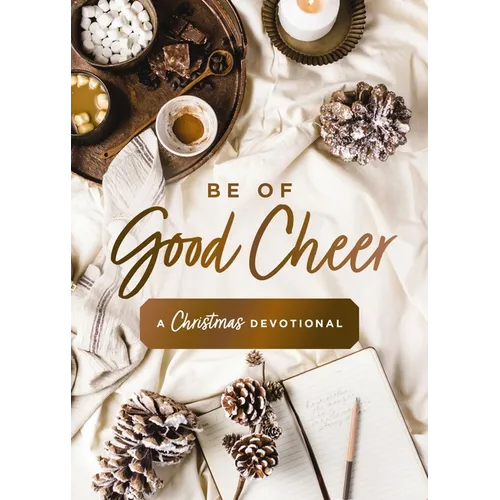 Be of Good Cheer: A Christmas Devotional