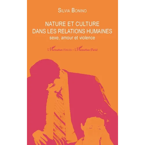 Nature et culture dans les relations humaines: Sexe, amour et violence
