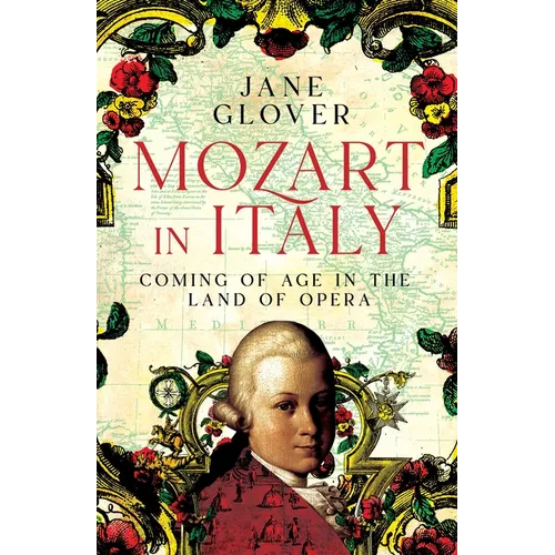 Mozart in Italy: Coming of Age in the Land of Opera