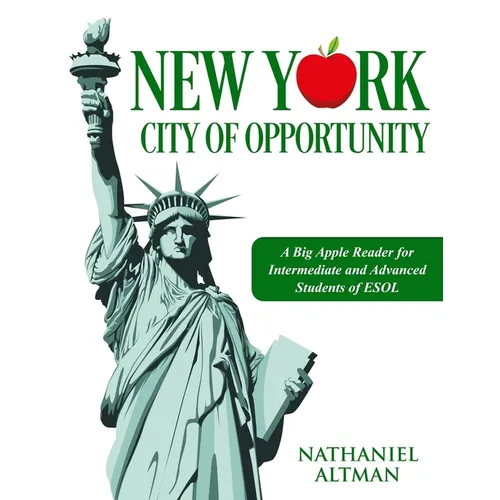 New York: City of Opportunity: A Big Apple Reader for Intermediate and Advanced Students of ESOL