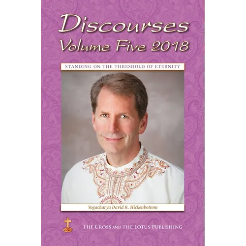 Discourses Volume 5, 2018: Standing on the Threshold of Eternity