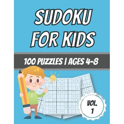 Sudoku For Kids: 100 Puzzles Ages 4-8 Easy - Beginner Level With Solutions