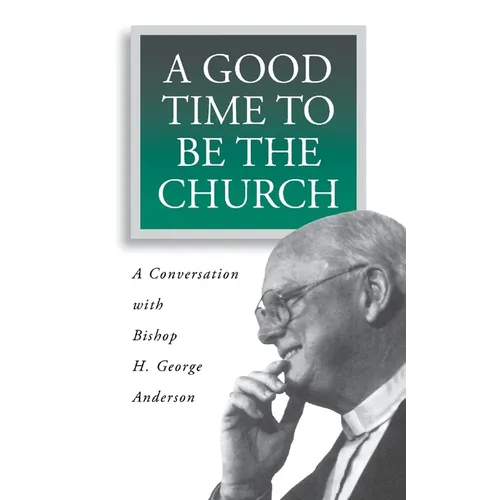 A Good Time to Be the Church: A Conversation with Bishop H. George Anderson