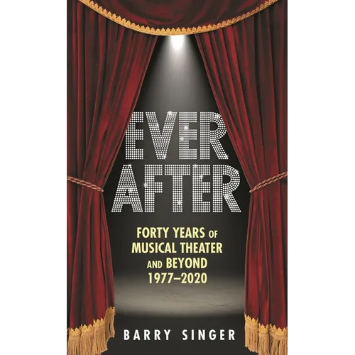 Ever After: Forty Years of Musical Theater and Beyond 1977-2020
