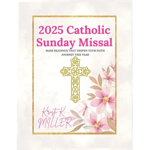 2025 Catholic Sunday Missal: Mass Readings that Deepen Your Faith Journey This Year