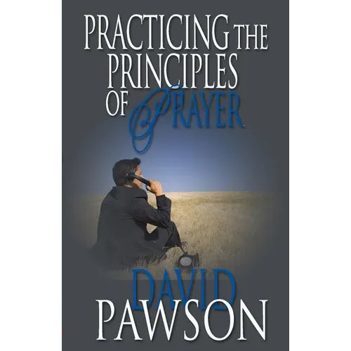 Practicing The Principles of Prayer