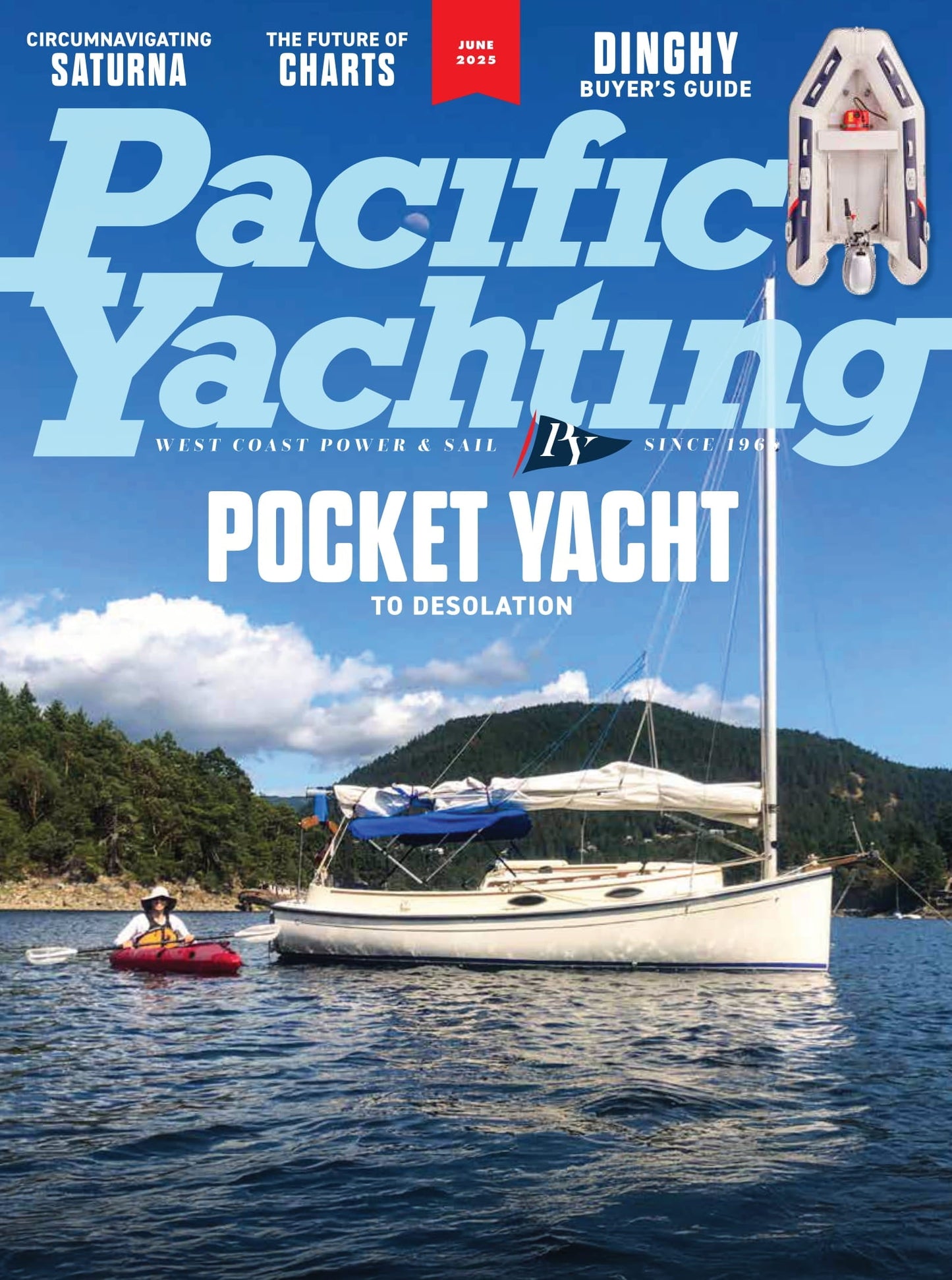 Pacific Yachting - June 2025: Pocket Yacht To Desolation, Circumnavigating Saturna, Dinghy Buyer's Guide, Canadian Hydrographic Service, Examining Recreational Chinook Angling & More!