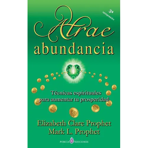 Atrae abundancia: Tecnicas espirituales para aumentar tu prosperidad