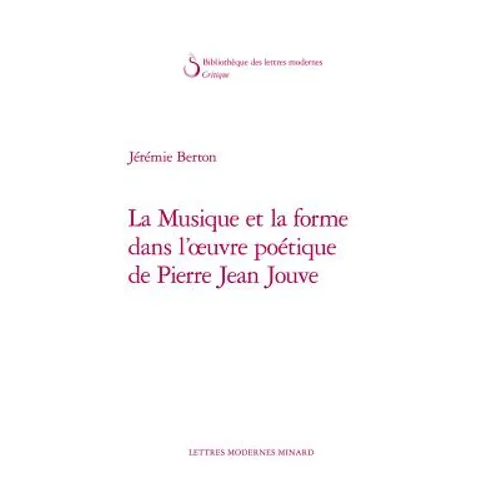 La Musique Et La Forme Dans l'Oeuvre Poetique de Pierre Jean Jouve