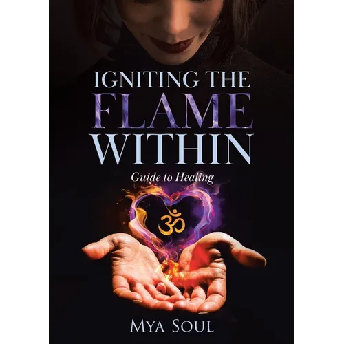 Igniting the Flame Within: Guide to Healing