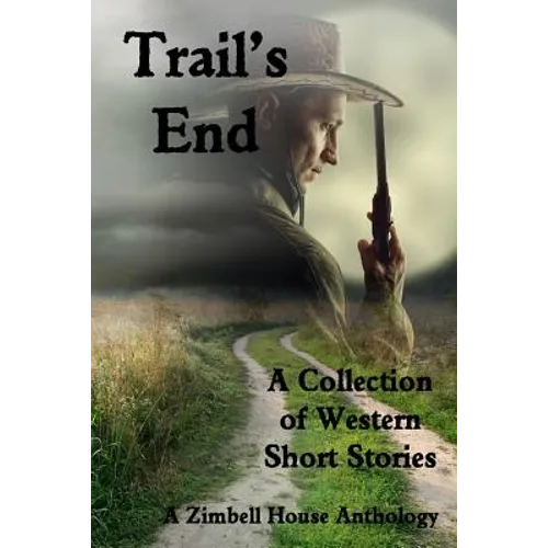Trail's End: A Collection of Western Short Stories