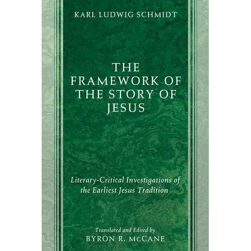 The Framework of the Story of Jesus: Literary-Critical Investigations of the Earliest Jesus Tradition