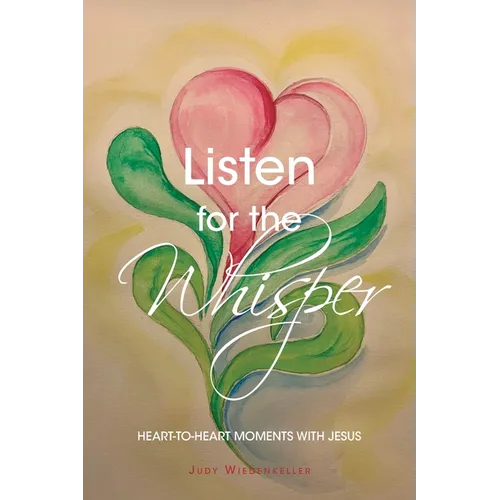 Listen for the Whisper: Heart-to-Heart Moments with Jesus