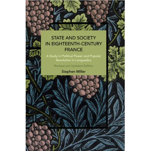 State and Society in Eighteenth-Century France: A Study in Political Power and Popular Revolution in Languedoc