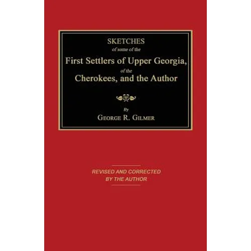 Sketches of Some of the First Settlers of Upper Georgia, of the Cherokees, and the Author