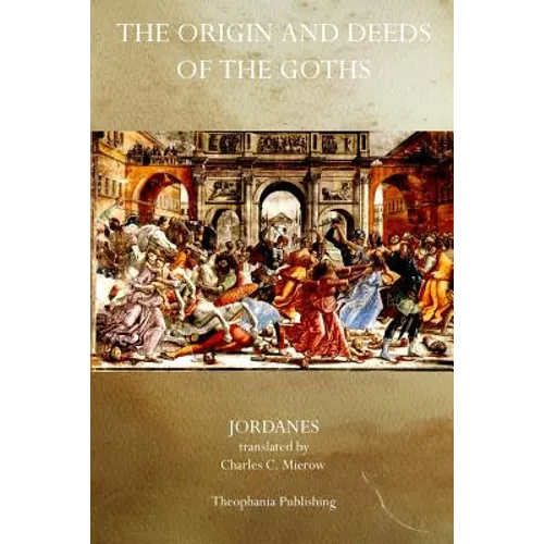 The Origin and Deeds of the Goths